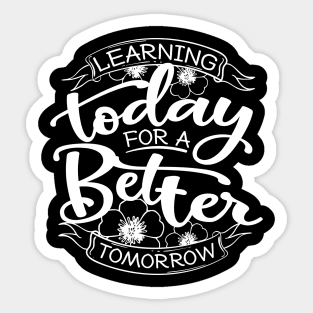 'Learning Today For A Better Tomorrow' Education Shirt Sticker